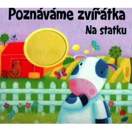Poznáváme zvířátka. Na statku. Knížka s pohyblivými obrázky (leporelo, dětská kniha, farma)