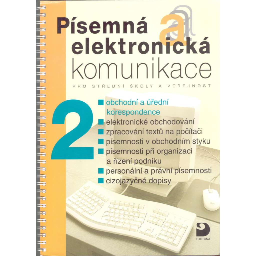 Písemná elektronická komunikace 2. Pro střední školy a veřejnost (učebnice, příručka, email, mj. smlouva, životopis aj.)