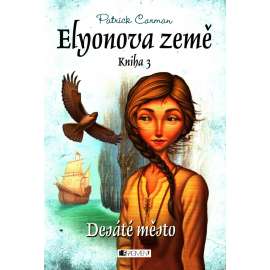 Elyonova země. Kniha 3, Desáté město (fantasy, dětská literatura)