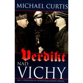 Verdikt nad Vichy. Moc a předsudek ve vichistickém režimu Francie (vichistický režim, druhá světová válka, kolaborace, mj. Charles de Gaulle, Pétain))