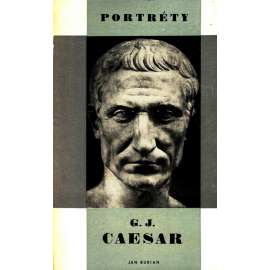 G. J. Caesar (edice: Portréty, sv. 4) [Gaius Julius Caesar, životopis, Římská říše, antika, politika]