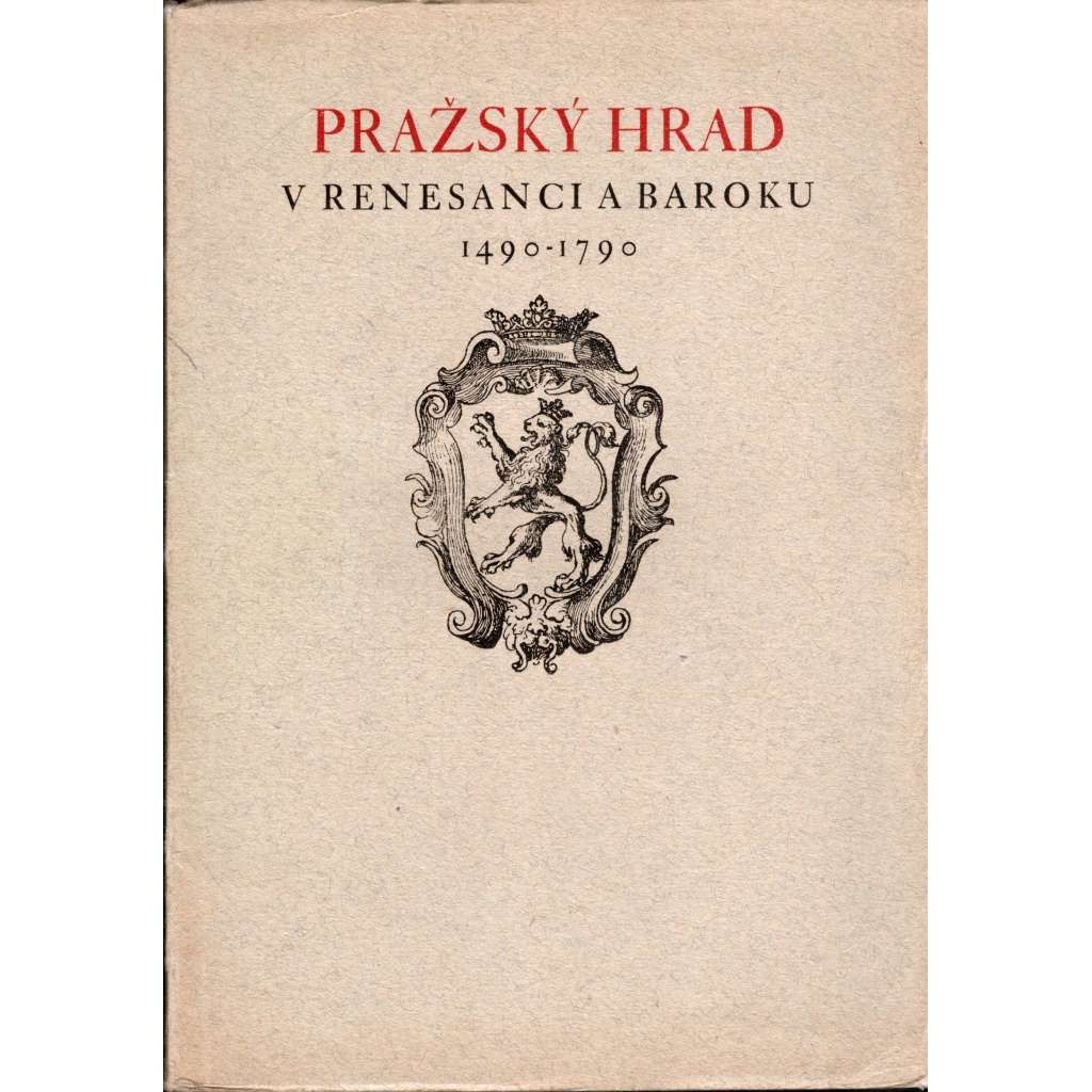 PRAŽSKÝ HRAD V RENESANCI A BAROKU 1490-1790 + PRAŽSKÝ HRAD VE STŘEDOVĚKU (2 sv.)