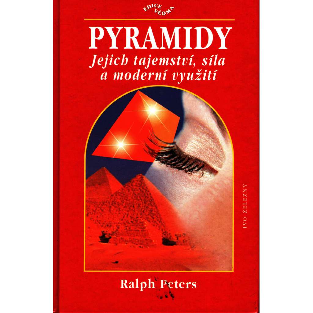 Pyramidy - jejich tajemství, síla a moderní využití (edice: Vědma, sv. 13) [esoterika, okultismus, Egypt]