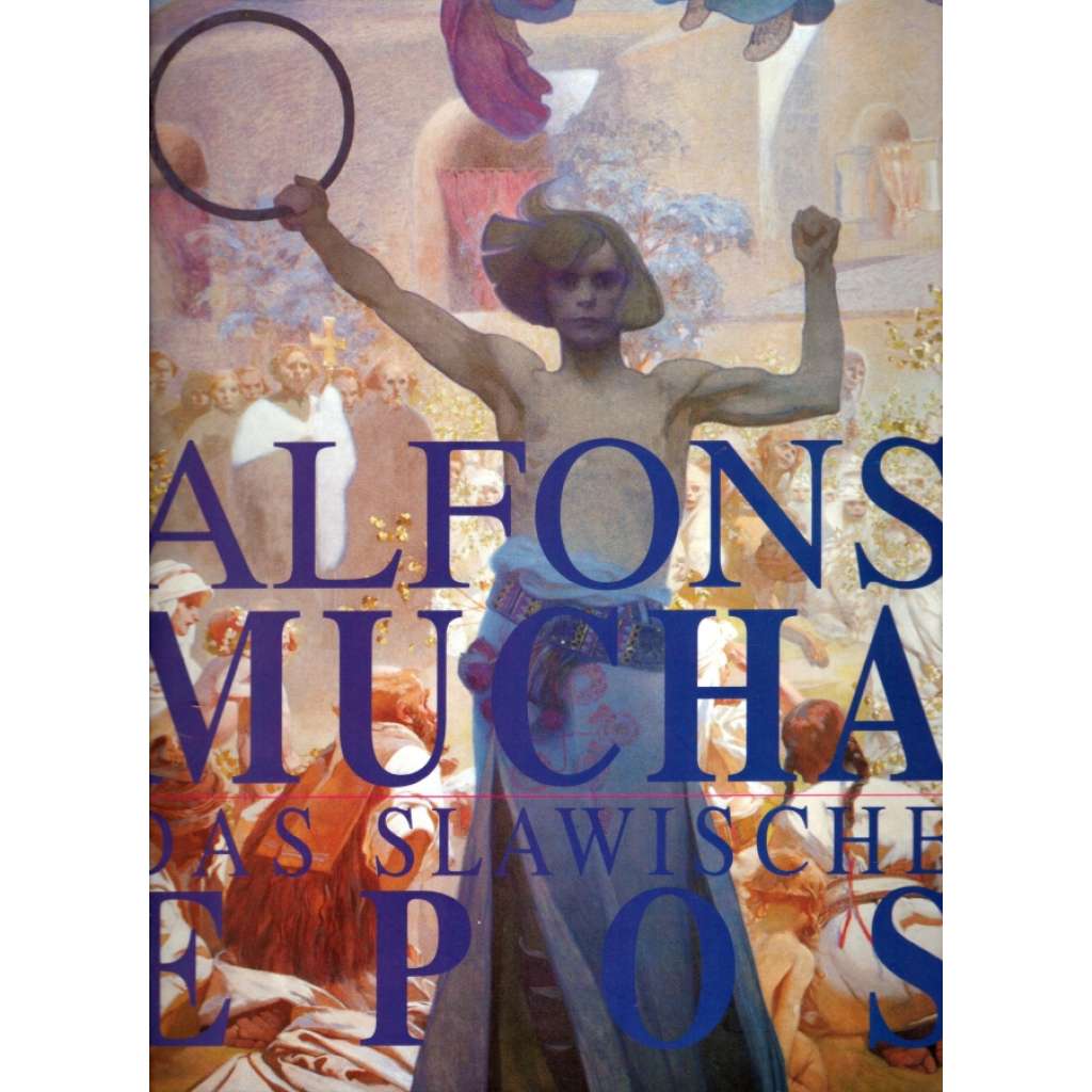 Alfons Mucha - DAS SLAWISCHE EPOS (Slovanský epos)