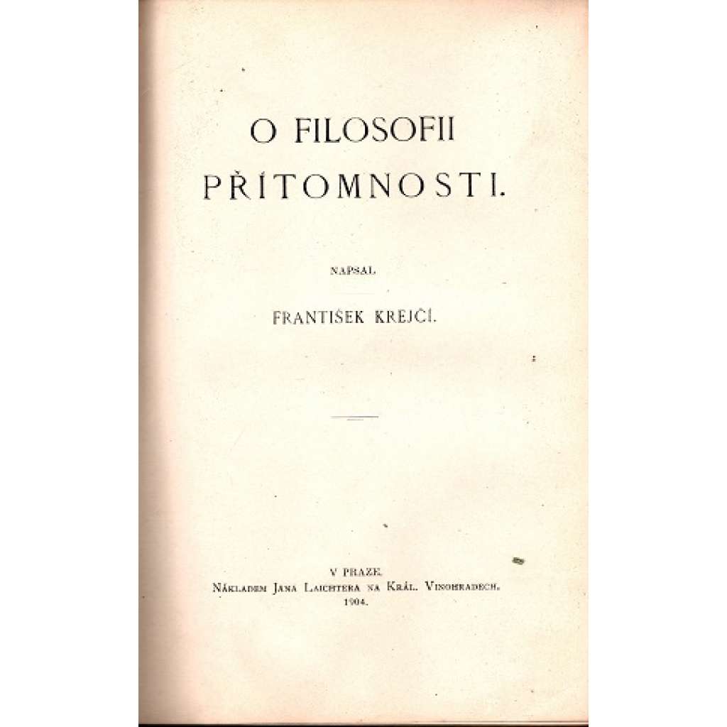 O filosofii přítomnosti (edice: Laichterův výbor nejlepších spisů poučných, sv. 22) [filozofie, mj. i pozitivismus, novokantismus, idealismus, polokožená vazba - vazba kůže]