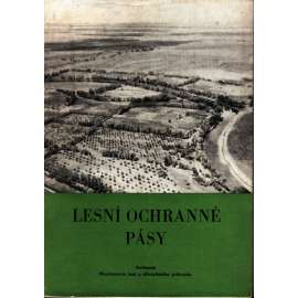 Lesní ochranné pásy (edice: Knihovna Ministerstva lesů a dřevařského průmyslu, sv. 4) [sborník, lesnictví, mj. Sovětští vědci a stalinský plán přeměny přírody, Proti větrům lesní pásy, Na státním lesním pásu Bělgorod -Don]