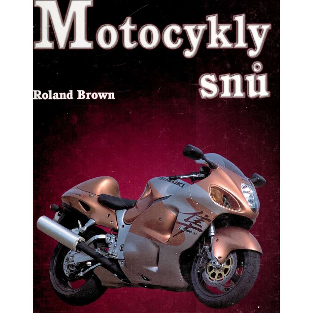 Motocykly snů (motorka, mj. i Harley-Davidson, Honda, Suzuki, Ducati, Yamaha)
