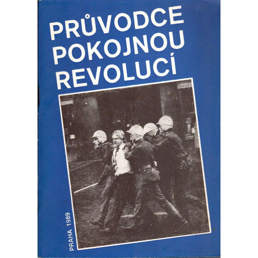 Průvodce pokojnou revolucí (sametová revoluce, 1989, politika, Václav Havel)
