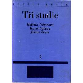 Tři studie - Božena Němcová, Karel Sabina, Julius Zeyer (edice: Kritické rozhledy) [literární věda, literatura]