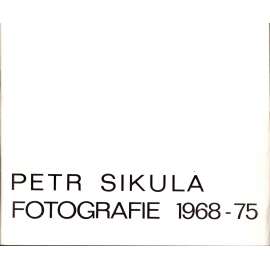 PETR SIKULA - Fotografie 1968 - 1975