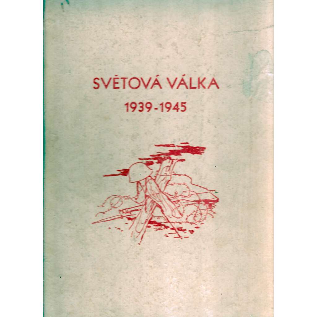 Světová válka 1939-1945 (druhá světová válka, politika, Třetí říše, Protektorát, Japonsko, SSSR, USA, fotografie)