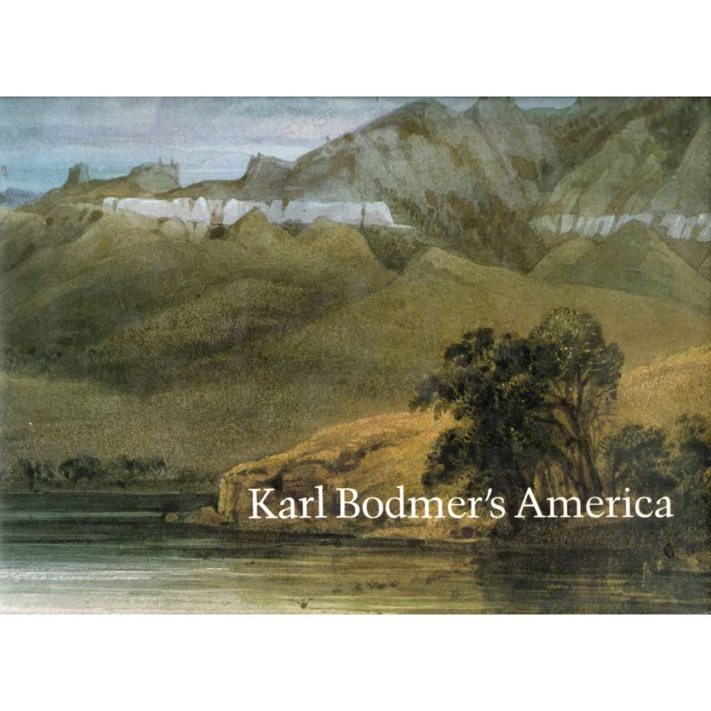 Karl Bodmer´s America (Amerika, malířství, akvarel, Severní Amerika, mj. indiáni, krajinomalba)