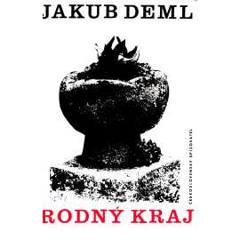 Rodný kraj. Výbor z díla Jakuba Demla (literární věda, dekadence, Jakub Deml, Tasov)