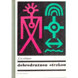 Dobrodružnou stezkou (život v přírodě, táboření, stopaři, , zvědové potulní lovci, nůž, pila, sekera; vazba Libor Fára)