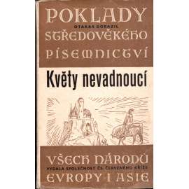 Květy nevadnoucí. Poklady středověkého písemnictví Evropy i Asie (literatura, mj. i Kosmas, Hra o mastičkáři, Jan Hus, Beowulf, král Artuš)