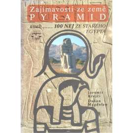 Zajímavosti ze země pyramid aneb 100 nej ze starého Egypta (Egypt, Starověk, archeologie, egyptologie)