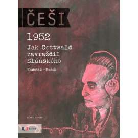 Češi 1952. Jak Gottwald zavraždil Slánského (edice: Česká televize) [komiks, komunismus, Rudolf Slánský]