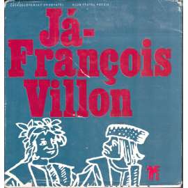 Já-Francois Villon (edice: Klub přátel poezie) [poezie, životopis]