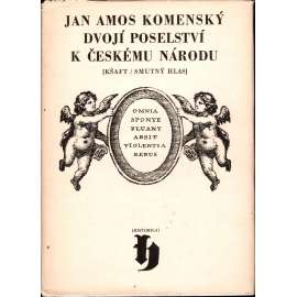 Dvojí poselství k českému národu. Kšaft umírající matky Jednoty bratrské, Smutný hlas (Jan Amos Komenský, emigrace)