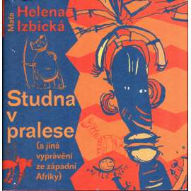 Studna v pralese a jiná vyprávění ze západní Afriky (edice: Veselá edice., sv. 3) [Afrika, mýty, legendy]