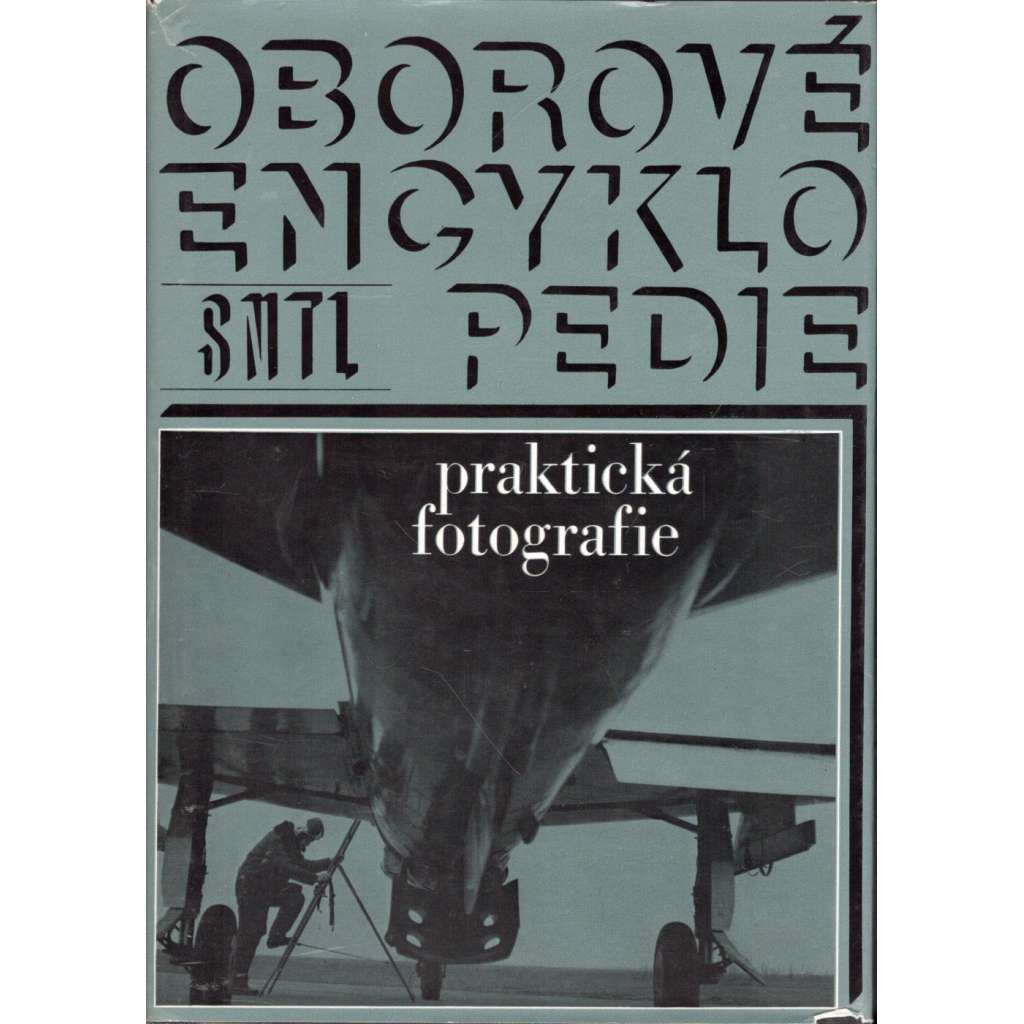 Praktická fotografie (edice: Oborové encyklopedie) [Fotografování, historie fotografie, mj. i Taras Kuščynskyj, Václav Jírů, Fred Kramer]