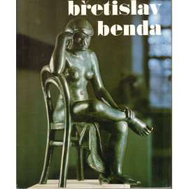 Břetislav Benda (edice: Umělecké profily, sv. 13) [sochařství, kresba]