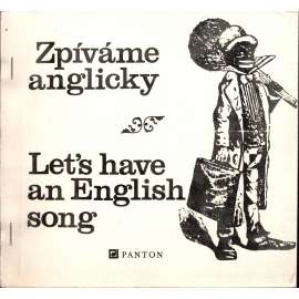 Zpíváme anglicky. Let’s have an English song (texty písní, noty, mj. God save the Queen, John Peel, Good King Wenceslas, Jingle Bells, My Bonnie, Clementine)