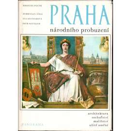 PRAHA NÁRODNÍHO PROBUZENÍ - Architektura, umění, užité umění, 19. stol (Čtvero knihy o Praze)