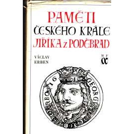 Paměti českého krále Jiříka z Poděbrad (Jiří z Poděbrad)