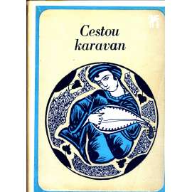 Cestou karavan (edice: Klub přátel poezie) [poezie, islám, Arábie]