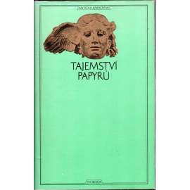 Tajemství papyrů (edice: Antická knihovna, sv. 4) [texty z egyptských papyrů, Starý Egypt, antika, filozofie]