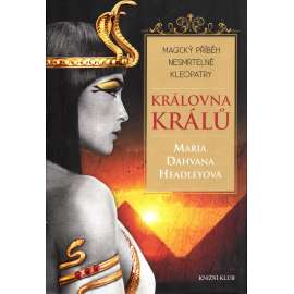 Královna králů. Magický příběh nesmrtelné Kleopatry (Kleopatra, Egypt starověk, fantasy)