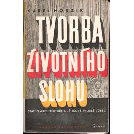 Tvorba životního slohu. Stati o architektuře a užitkové tvorbě vůbec [architektura a užité umění: design, bytová kultura, oděvy apod.]