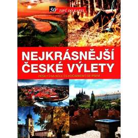 Nejkrásnější české výlety : 50+ výletů do kapsy. Pěšky, na kole, s kočárkem, se psem (Průvodce, Česko, Za Cimrmanem na Maják, Chůze mezi sopkami, Na koloběžce po Jeseníkách)