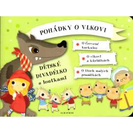 Pohádky o vlkovi. Dětské divadélko s loutkami (pohádky, leporelo, mj. Červená karkulka, Neposlušná kůzlátka, Tři malá prasátka)