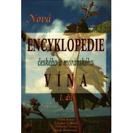 Nová encyklopedie českého a moravského vína 1.díl (víno, vinohrad, příručka)