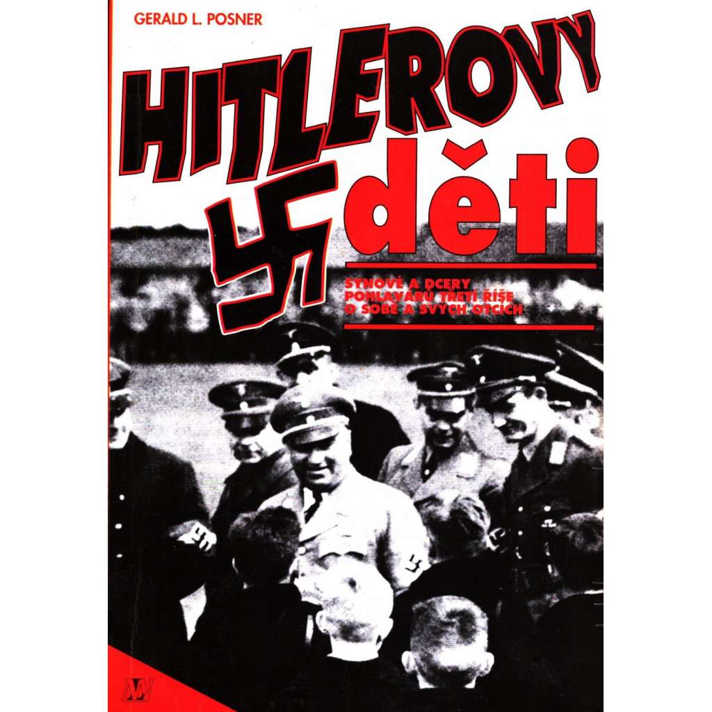 Hitlerovy děti. Synové a dcery pohlaváru třetí říše o sobě a svých otcích (Adolf Hitler, nacionalismus, Třetí říše, druhá světová válka)