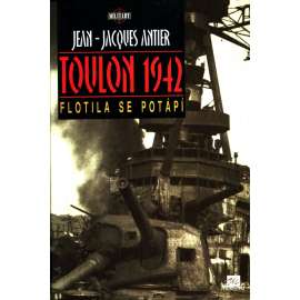 Toulon 1942. Flotila se potápí (edice: MIlitary, sv. 9) [Potopení francouzské flotily, 2. světová válka - loďstvo, námořnictvo]