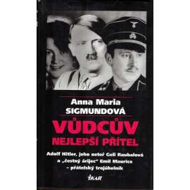 Vůdcův nejlepší přítel (Adolf Hitler, nacionalismus, Třetí říše, druhá světová válka)
