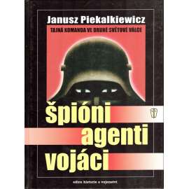 Špióni, agenti, vojáci. Tajná komanda ve druhé světové válce (edice: Historie a vojenství) [druhá světová válka, atentát Heydrich]