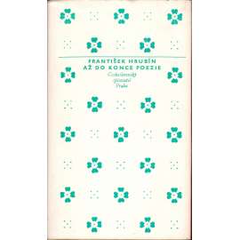 Až do konce poezie (edice: Slunovrat, básnická řada, sv. 8) [poezie, mj. i Zpíváno z dálky, Cikády, Hirošima]