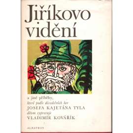 Jiříkovo vidění a jiné příběhy (povídky - Josef Kajetán Tyl; mj. Čert na zemi, Lesní panna, Strakonický dudák, Fidlovačka, Bankrotář; ilustrace Miloslav Troup)