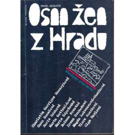 Osm žen z Hradu - Manželky prezidentů - Životopisné medailonky manželek československých prezidentů (Olga Havlová, Charlotta Masaryková, Hana Benešová ad.)