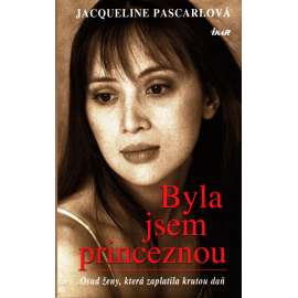 Byla jsem princeznou. Osud ženy, která zaplatila krutou daň (biografie, rodinné vztahy)