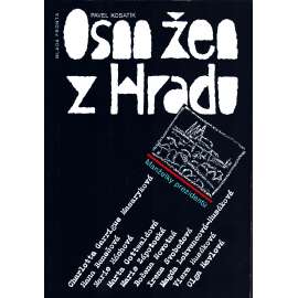Osm žen z Hradu - Manželky prezidentů - Životopisné medailonky manželek československých prezidentů (Olga Havlová, Charlotta Masaryková, Hana Benešová, Viera Husáková, Marta Gottwaldová)