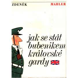 Jak se stát bubeníkem královské gardy (dětská literatura, Velká Británie, královská garda, ilustrace Vladimír Fuka)