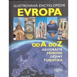 Evropa od A do Z. Ilustrovaná encyklopedie. Geografie, příroda, dějiny, turistika (Evropa, historie, místopis, fotografie, mapy)
