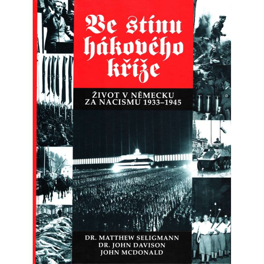 VE STÍNU HÁKOVĚHO KŘÍŽE - život v Německu za nacismu 1933 - 1945 (Hitler)