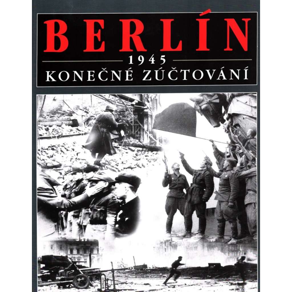 BERLÍN 1945 KONEČNÉ ZÚČTOVÁNÍ (2 sv. Válka)