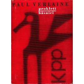 Prokletí básníci (Corbière, Rimbaud, Verlaine, Mallarmé, de l'Isle-Adam, Desbordes-Valmore, - životopisy a ukázky básnického díla)